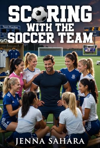 Scoring With The Soccer Team book cover by Jenna Sahara