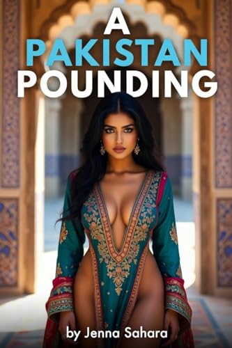 A Pakistan Pounding by Jenna Sahara
