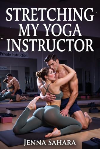 Stretching My Yoga Instructor by Jenna Sahara