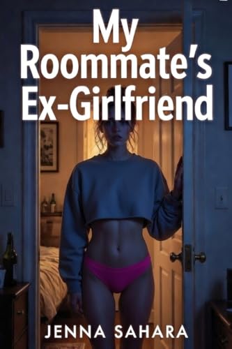 My Roommate's Ex-Girlfriend by Jenna Sahara