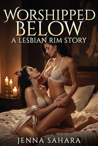 Worshipped Below: A Lesbian Rim Story by Jenna Sahara