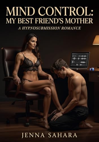 Mind Control: My Best Friends Mother by Jenna Sahara